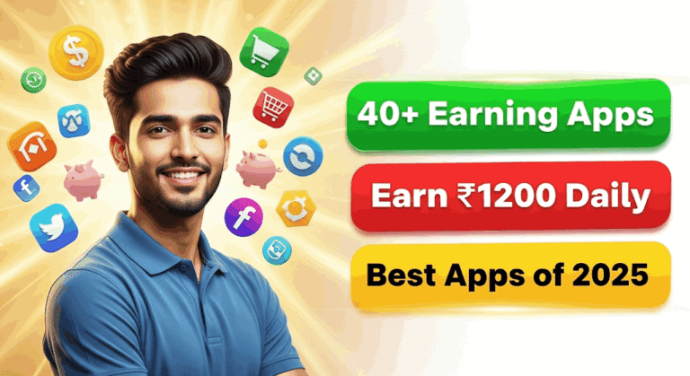 40+ Best Money Earning Apps in India (2025) to Earn ₹1200 Daily